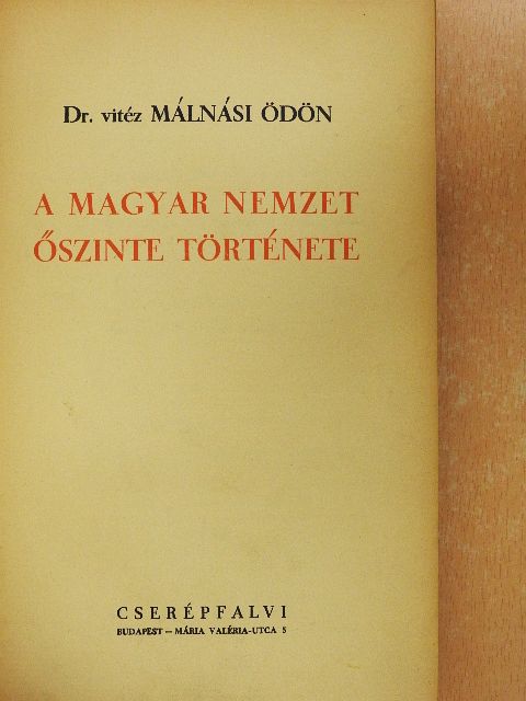Dr. vitéz Málnási Ödön - A magyar nemzet őszinte története [antikvár]