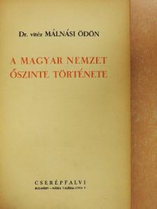 Dr. vitéz Málnási Ödön - A magyar nemzet őszinte története [antikvár]