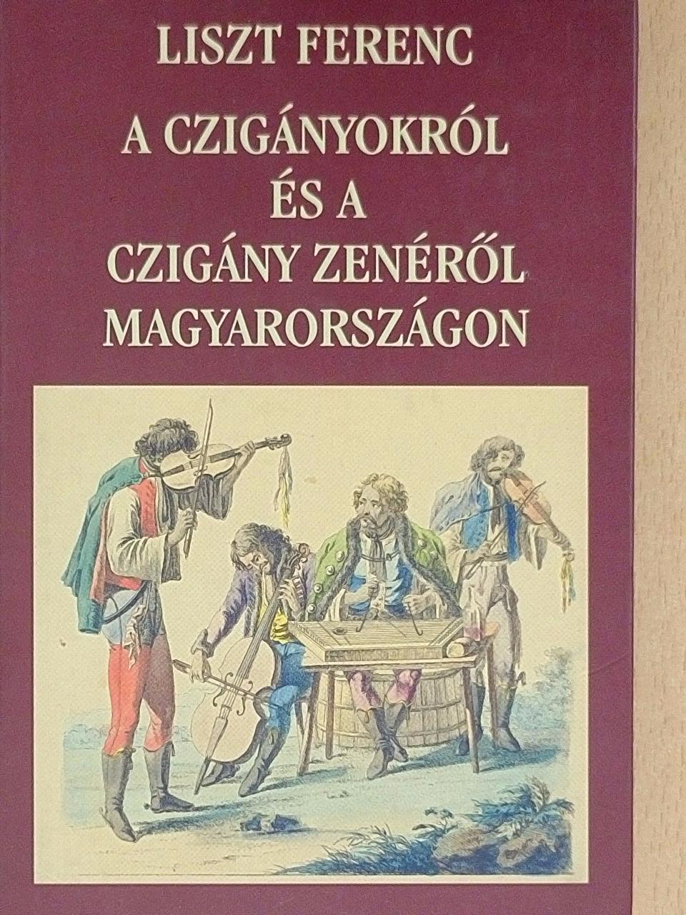 Liszt Ferenc - A czigányokról és a czigány zenéről Magyarországon [antikvár]