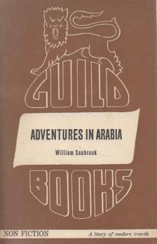 William Seabrook - Adventures in Arabia [antikvár]