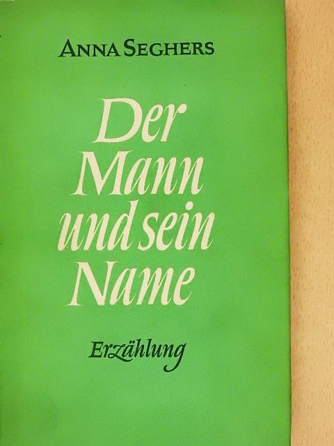 Anna Seghers - Der Mann und sein Name [antikvár]