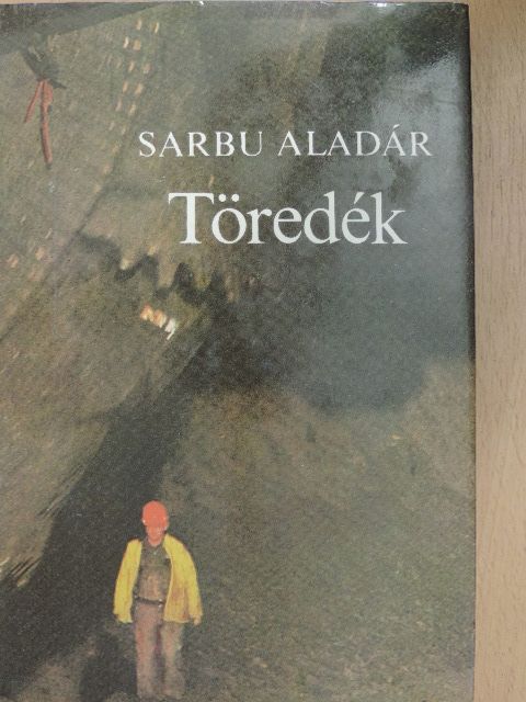 Sarbu Aladár - Töredék [antikvár]