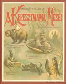 Mikszáth Kálmán - A keresztmama meséi [antikvár]