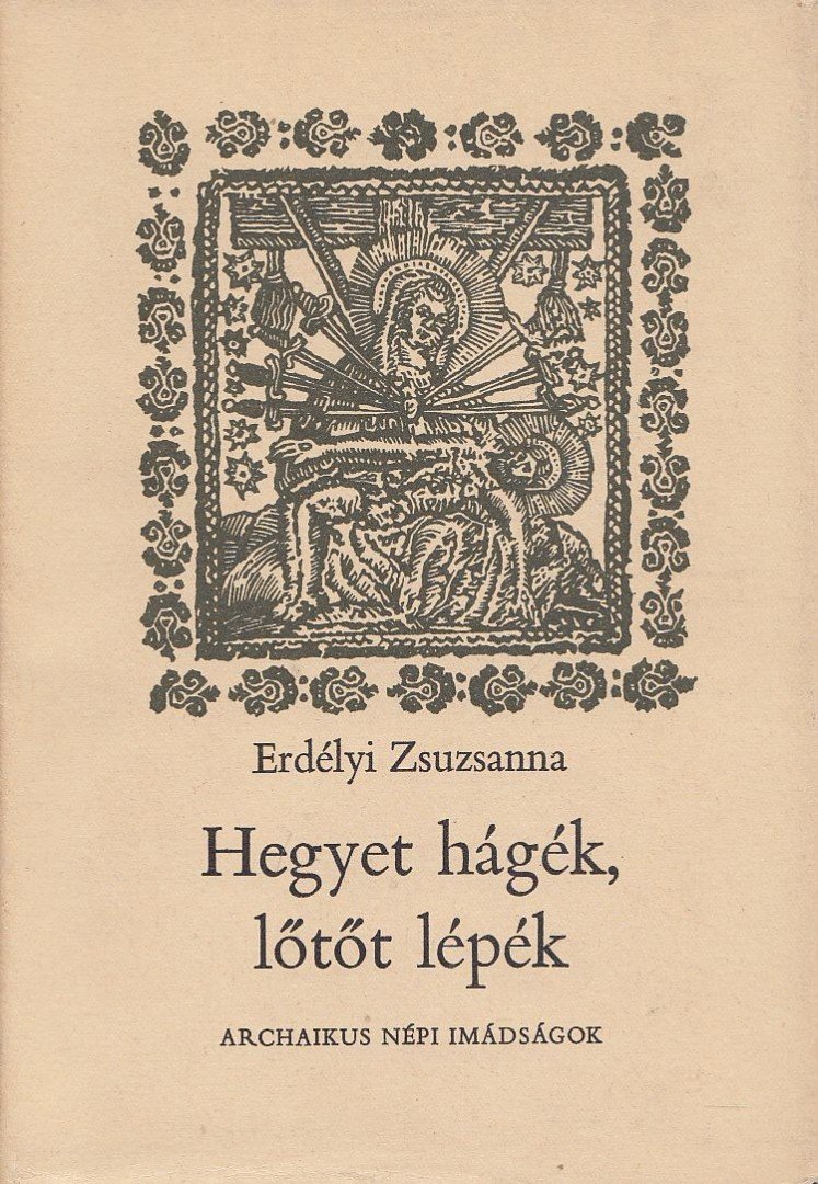 Erdélyi Zsuzsanna - Hegyet hágék, lőtőt lépék... [antikvár]