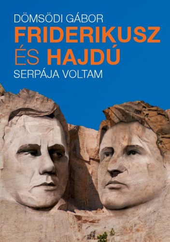 DÖMSÖDI GÁBOR - Friderikusz és Hajdú serpája voltam [eKönyv: epub, mobi]