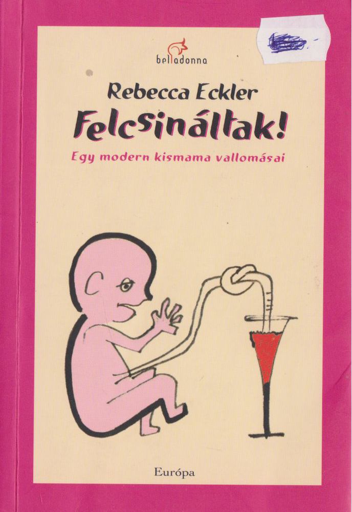 Rebecca Eckler - Felcsináltak! [antikvár]