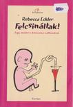 Rebecca Eckler - Felcsináltak! [antikvár]
