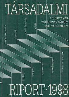 Kolosi Tamás, Tóth István György, Vukovich György - Társadalmi riport 1998 [antikvár]