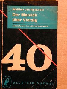 Walther von Hollander - Der Mensch über Vierzig [antikvár]