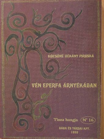 Kócsóné Dékány Piroska - Vén eperfa árnyékában [antikvár]