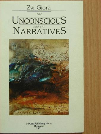 Zvi Giora - The Unconscious and its Narratives [antikvár]