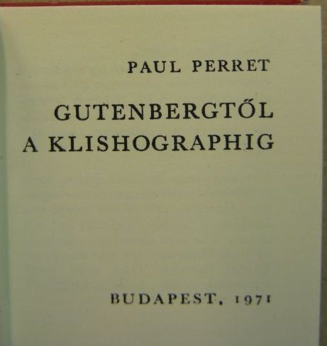 Paul Perret - Gutenbergtől a Klishographig (minikönyv) (számozott) [antikvár]