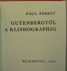Paul Perret - Gutenbergtől a Klishographig (minikönyv) (számozott) [antikvár]