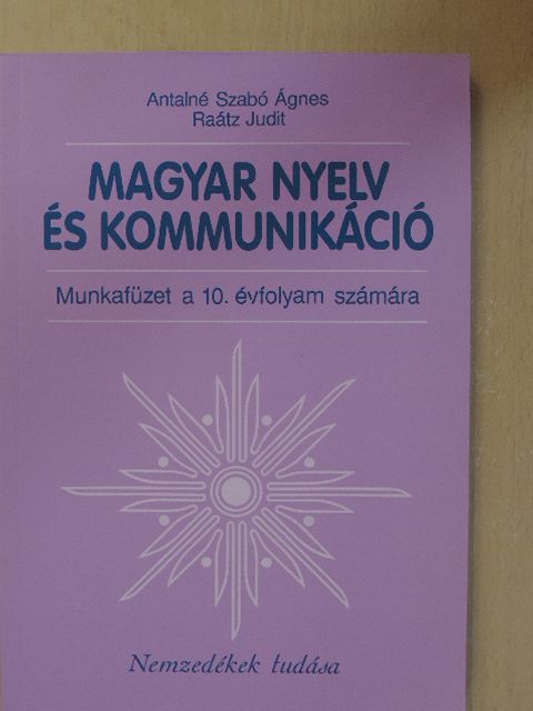 Antalné Dr. Szabó Ágnes - Magyar nyelv és kommunikáció - Munkafüzet a 10. évfolyam számára [antikvár]