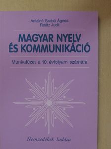 Antalné Dr. Szabó Ágnes - Magyar nyelv és kommunikáció - Munkafüzet a 10. évfolyam számára [antikvár]