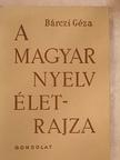 Bárczi Géza - A magyar nyelv életrajza [antikvár]