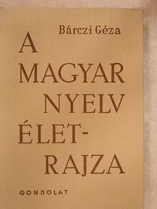 Bárczi Géza - A magyar nyelv életrajza [antikvár]