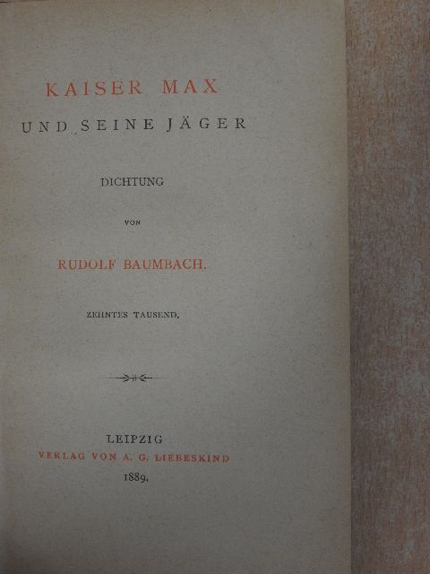 Rudolf Baumbach - Kaiser Max und seine Jäger [antikvár]
