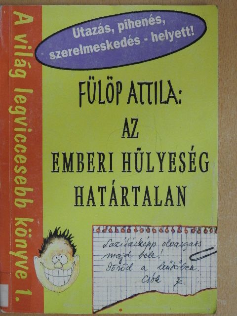 Fülöp Attila - Az emberi hülyeség határtalan [antikvár]