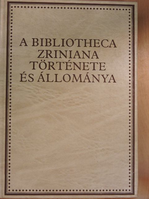 Hausner Gábor - A Bibliotheca Zriniana története és állománya [antikvár]