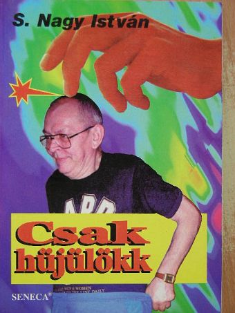 S. Nagy István - Csak hüjülökk [antikvár]