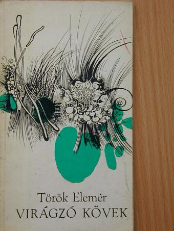 Török Elemér - Virágzó kövek [antikvár]