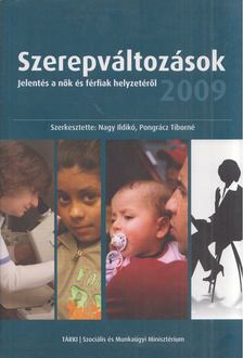 Nagy Ildikó, Pongrácz Tiborné - Szerepváltozások - Jelentés a nők és férfiak helyzetéről 2009 [antikvár]