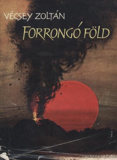 Vécsey Zoltán - Forrongó föld [antikvár]