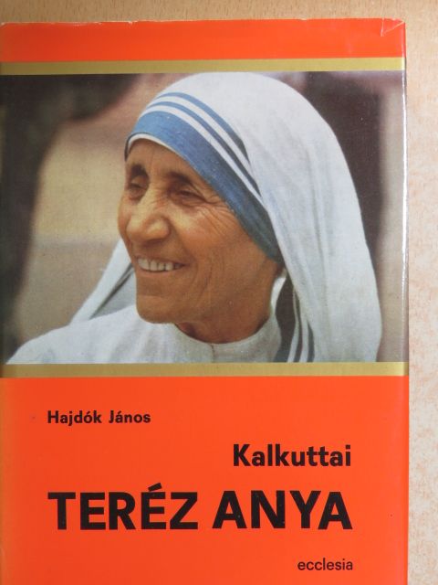Hajdók János - Kalkuttai Teréz Anya [antikvár]