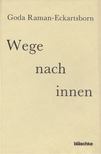 Goda Raman-Eckartsborn - Wege nach innen [antikvár]