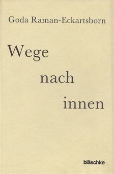Goda Raman-Eckartsborn - Wege nach innen [antikvár]