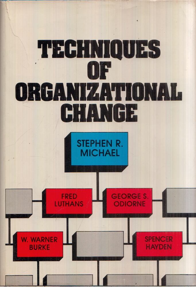 Stephen R. Michael, Fred Luthans, George S. Odiorne, W. Warner Burke, Spencer Hayden - Techniques of Organizational Change [antikvár]