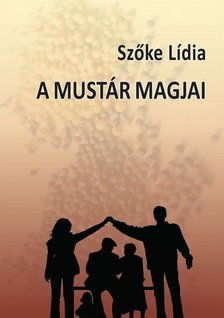 Szőke Lídia - A mustár magjai [antikvár]