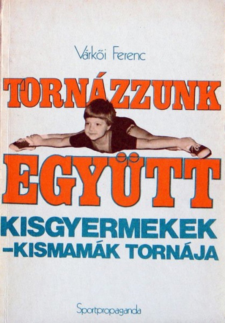 Várkői Ferenc - Tornázzunk együtt, kisgyermekek [antikvár]