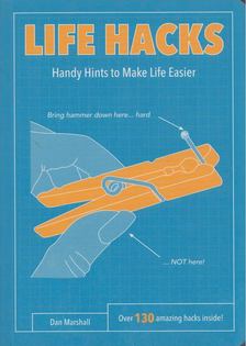 Dan Marshall - Life Hacks: Handy Hints to Make Life Easier [antikvár]