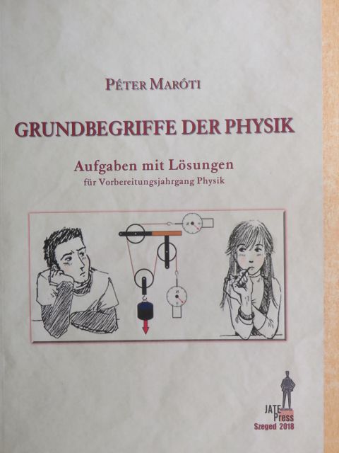 Maróti Péter - Grundbegriffe der Physik [antikvár]