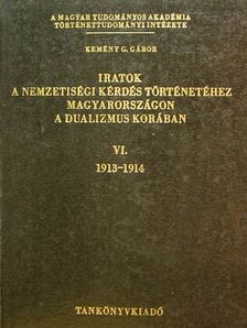 Kemény G. Gábor - Iratok a nemzetiségi kérdés történetéhez Magyarországon a dualizmus korában VI. [antikvár]