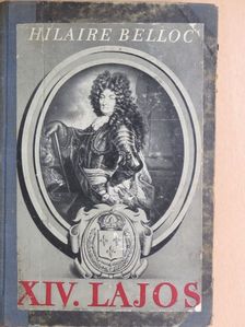 Hilaire Belloc - XIV. Lajos [antikvár]