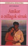 Shelfield, Betty - Amikor a csillagok sírnak [antikvár]