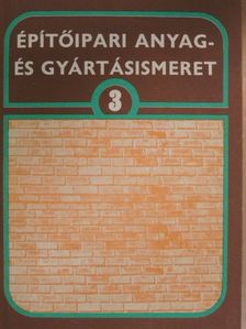 Dr. Máté György - Építőipari anyag- és gyártásismeret 3. [antikvár]