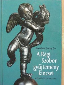 Szmodisné Eszláry Éva - A Régi Szoborgyűjtemény kincsei [antikvár]