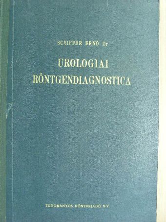 Dr. Schiffer Ernő - Urologiai röntgendiagnostica [antikvár]