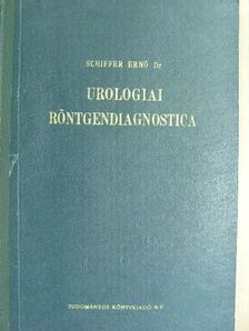 Dr. Schiffer Ernő - Urologiai röntgendiagnostica [antikvár]