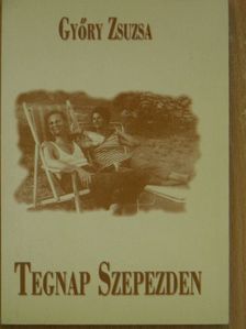 Győry Zsuzsa - Tegnap Szepezden [antikvár]