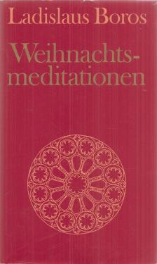 Ladislaus Boros - Weihnachtsmeditationen [antikvár]