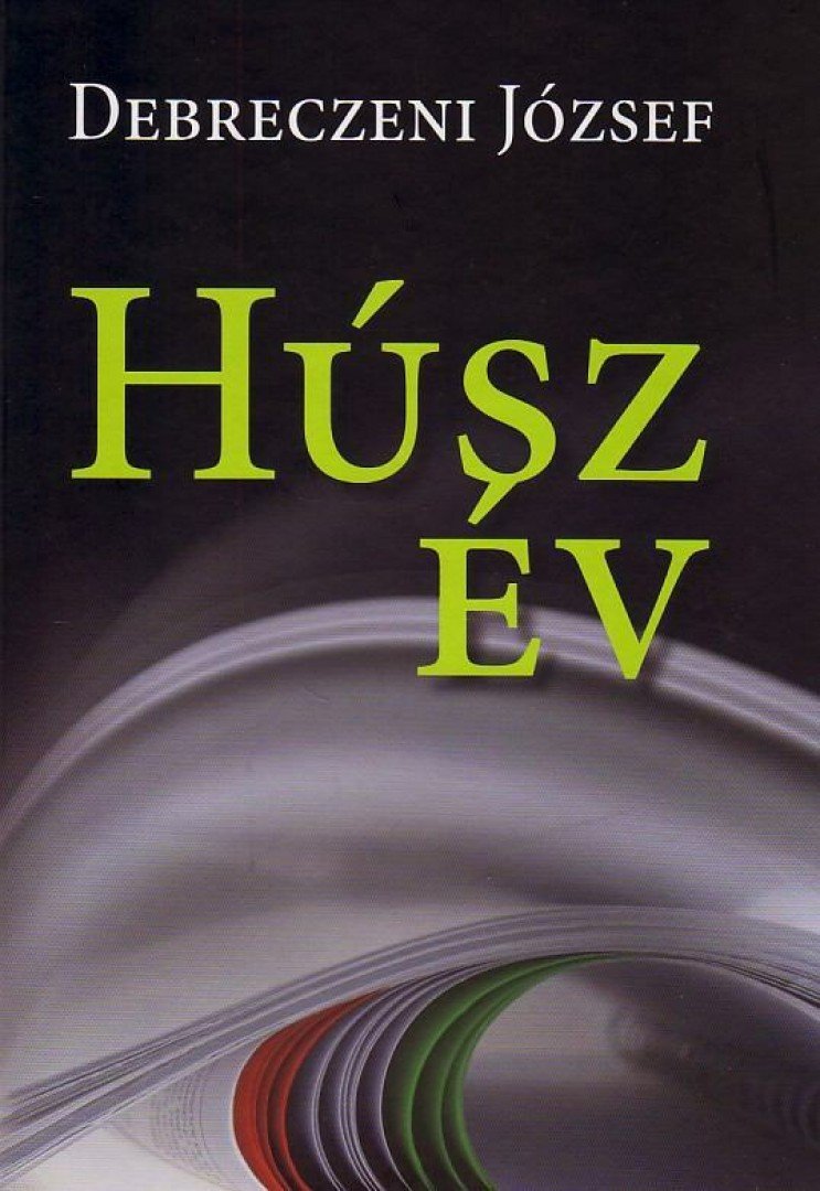 DEBRECZENI JÓZSEF - Húsz év [antikvár]
