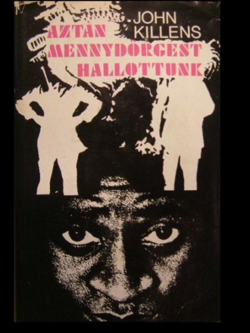 Killens, John - Aztán mennydörgést hallottunk [antikvár]
