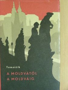 Karol Tomascík - A Moldvától a Moldváig [antikvár]