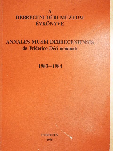 Bényei Miklós - A Debreceni Déri Múzeum évkönyve 1983-1984 [antikvár]