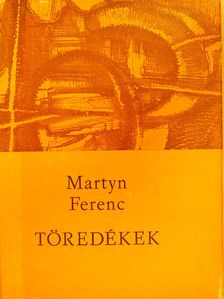 Martyn Ferenc - Töredékek (aláírt példány) [antikvár]